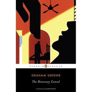 The Honorary Consul -- Graham Greene